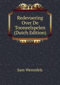 Redevoering Over De Tooneelspelen (Dutch Edition)