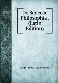 De Senecae Philosophia . (Latin Edition)