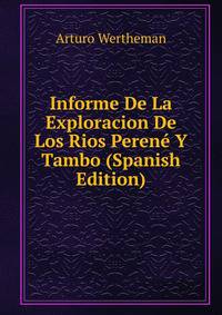 Informe De La Exploracion De Los Rios Perene Y Tambo (Spanish Edition)