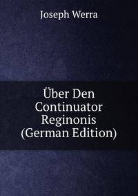 Uber Den Continuator Reginonis (German Edition)