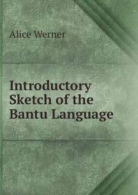 Introductory Sketch of the Bantu Language