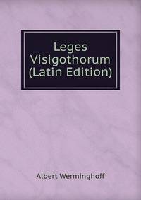 Leges Visigothorum (Latin Edition)