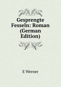 Gesprengte Fesseln: Roman (German Edition)