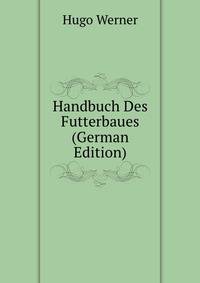 Handbuch Des Futterbaues (German Edition)