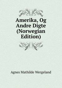 Amerika, Og Andre Digte (Norwegian Edition)