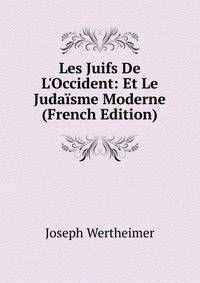 Les Juifs De L'Occident: Et Le Juda?sme Moderne (French Edition)