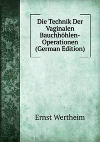 Die Technik Der Vaginalen Bauchhohlen-Operationen (German Edition)