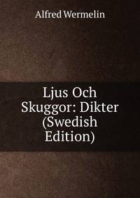 Ljus Och Skuggor: Dikter (Swedish Edition)