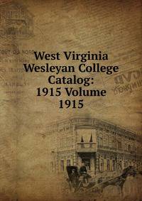West Virginia Wesleyan College Catalog: 1915 Volume 1915