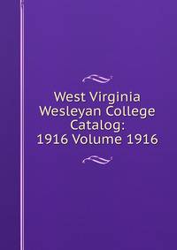 West Virginia Wesleyan College Catalog: 1916 Volume 1916