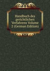 Handbuch des gerichtlichen Verfahrens Volume 2 (German Edition)