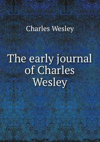 The early journal of Charles Wesley