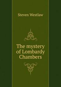 The mystery of Lombardy Chambers