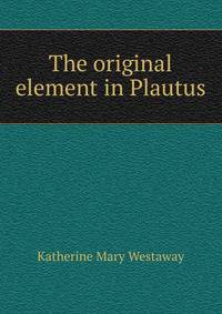 The original element in Plautus