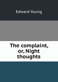 The complaint, or, Night thoughts