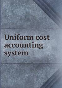 Uniform cost accounting system