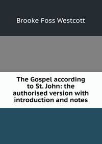 The Gospel according to St. John: the authorised version with introduction and notes