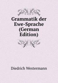Grammatik der Ewe-Sprache (German Edition)