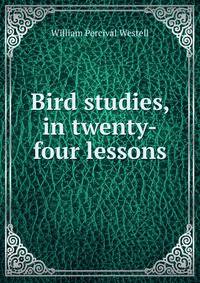 Bird studies, in twenty-four lessons