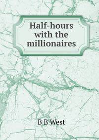 Half-hours with the millionaires