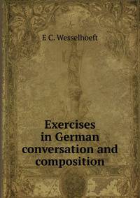 Exercises in German conversation and composition