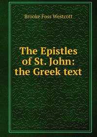The Epistles of St. John: the Greek text