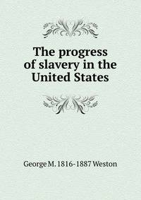 The progress of slavery in the United States