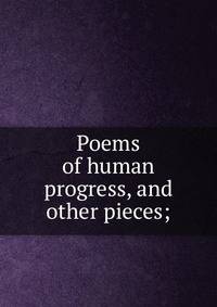 Poems of human progress, and other pieces;