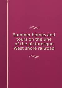Summer homes and tours on the line of the picturesque West shore railroad