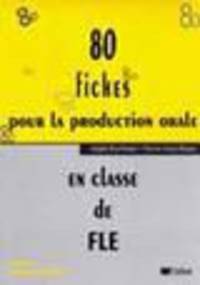 80 Fiches Pour La Production Orale en classe de FLE