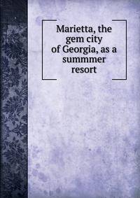 Marietta, the gem city of Georgia, as a summmer resort