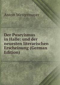 Der Puseyismus in Halle: und der neuesten literarischen Erscheinung (German Edition)