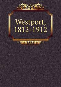 Westport, 1812-1912