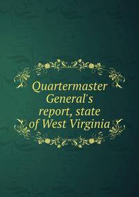 Quartermaster General's report, state of West Virginia