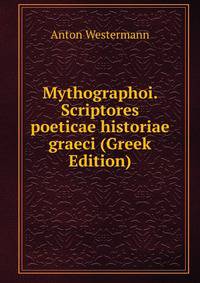 Mythographoi. Scriptores poeticae historiae graeci (Greek Edition)