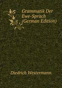 Grammatik Der Ewe-Sprach (German Edition)