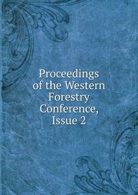 Proceedings of the Western Forestry Conference, Issue 2