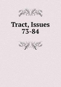 Tract, Issues 73-84