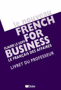 Le Nouveau French for Business. Le fran&#231;ais des affaires. Livret du professeur