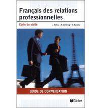Francais Des Relations Professionnelles - Carte De Visite: Guide De Conversation