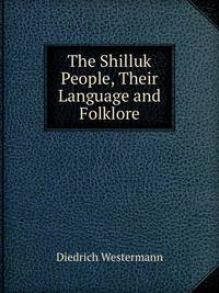 The Shilluk People, Their Language and Folklore