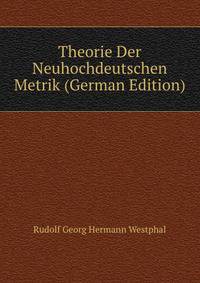 Theorie Der Neuhochdeutschen Metrik (German Edition)