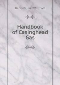 Handbook of Casinghead Gas