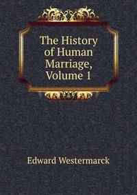 The History of Human Marriage, Volume 1