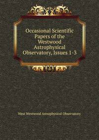 Occasional Scientific Papers of the Westwood Astrophysical Observatory, Issues 1-3