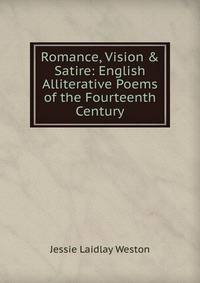 Romance, Vision &amp; Satire: English Alliterative Poems of the Fourteenth Century