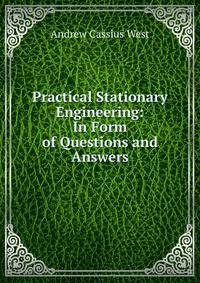Practical Stationary Engineering: In Form of Questions and Answers