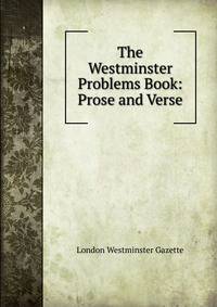 The Westminster Problems Book: Prose and Verse