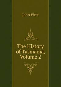 The History of Tasmania, Volume 2