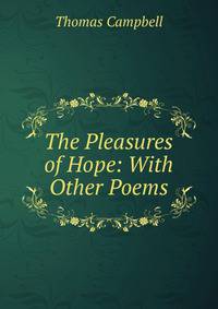 The Pleasures of Hope: With Other Poems